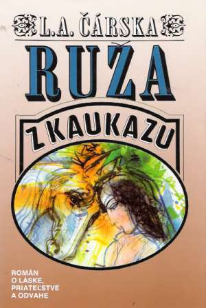 Ruža z Kaukazu - Čarská Lidija Aleksejevna