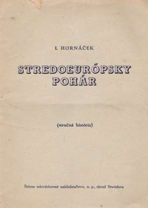 STREDOEURÓPSKY POHÁR /STRUČNÁ HISTÓRIA/ - Hornáček I.
