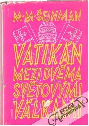 Vatikán mezi dvěma světovými válkami - Šejnman M.M.