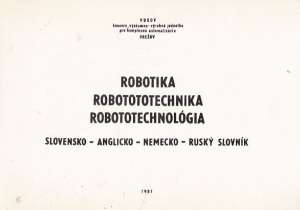 ROBOTIKA, ROBOTOTECHNIKA, ROBOTOTECHNOLÓGIA - Štekauer P.