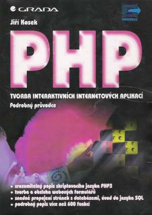 PHP TVORBA INTERAKTIVNÍCH INTERNETOVÝCH APLIKACÍ - Kosek Jiří