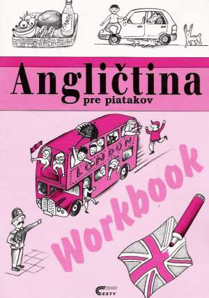 ANGLIČTINA PRE PIATAKOV- WORKBOOK - Zahálková M.
