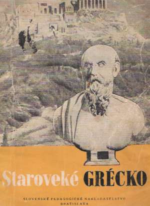 STAROVEKÉ GRÉCKO - DEJEPISNÁ ČÍTANKA - Kolektív autorov