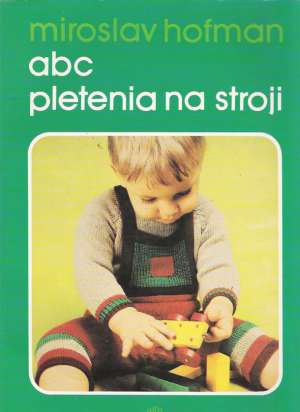 Abc pletenia na stroji - Hofman Miroslav