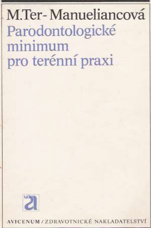 Parodontologické minimum pro terénní praxi - Ter-Manueliancová M.