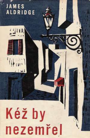 Kéž by nezemřel - Aldridge James