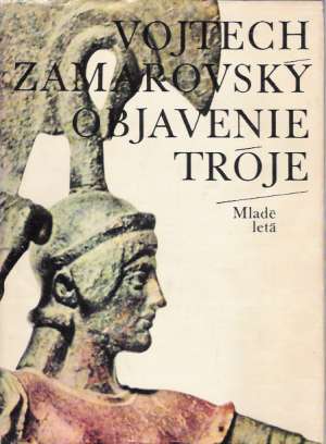 Objavenie Tróje - Zamarovský Vojtech