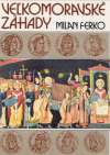 Ferko Milan - Veľkomoravské záhady