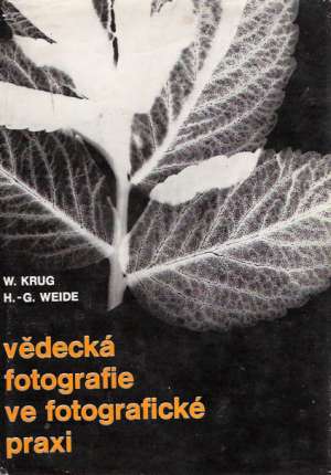 VĚDECKÁ FOTOGRAFIE VE FOTOGRAFICKÉ PRAXI - Krug/Weide