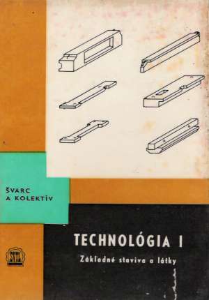 TECHNOLÓGIA I.- ZÁKLADNÉ STAVIVÁ A LÁTKY - Švarc a kol.