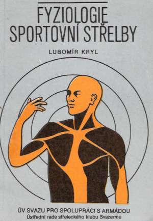Fyziologie sportovní střelby - Kryl Lubomír