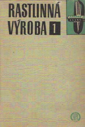RASTLINNÁ VÝROBA /I. - II./ - Špaldon Emil a kolektív