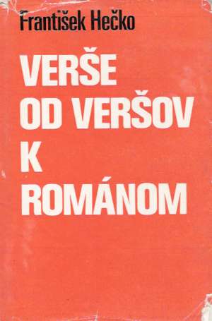 Verše, Od veršov k románom - Hečko František