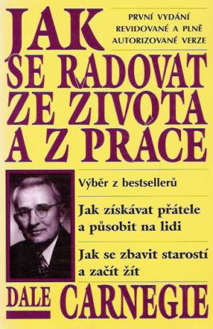Jak se radovat ze života a z práce - Carnegie Dale