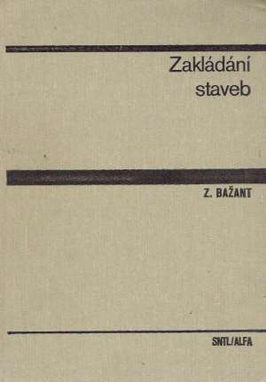 Zakládání staveb - Bažant Z.