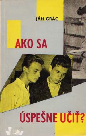 AKO SA ÚSPEŠNE UČIŤ? - Grác J.