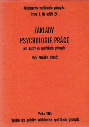 ZÁKLADY PSYCHOLOGIE PRÁCE - Bureš Z.