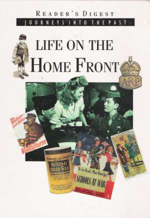 JOURNEYS INTO THE PAST - LIFE ON THE HOME FRONT - Reader´s Digest