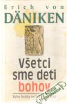 Däniken Erich - Všetci sme deti bohov