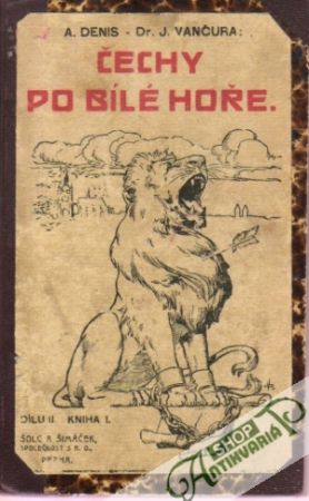 Čechy po Bílé Hoře Díl II. - (Kniha I. - III.) - Denis Arnošt