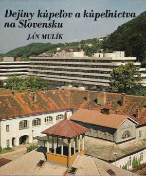 Obal knihy Dejiny kúpeľov a kúpeľníctva na Slovensku