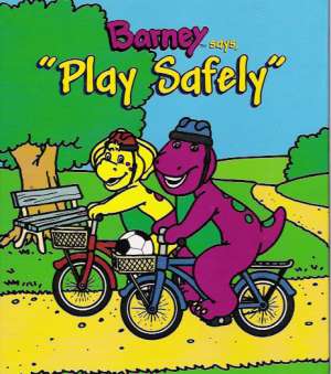 BARNEY SAYS, "PLAY SAFELY" - Kol.