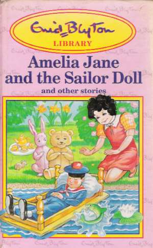 AMELIA JANE AND THE SAILOR DOLL AND OTHER STORIES - Blyton Enid
