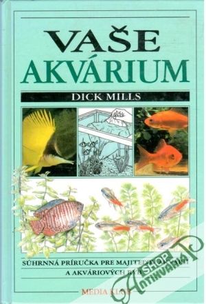 Vaše akvárium - Mills Dick