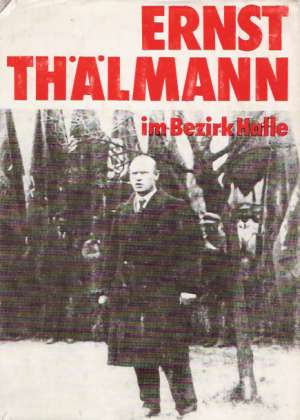 Obal knihy Ernst Thälmann im Bezirk Halle