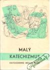 Kolektív autorov - Malý katechizmus katolíckeho náboženstva