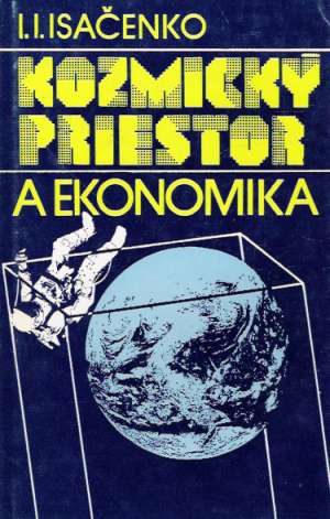 KOZMICKÝ PRIESTOR A EKONOMIKA - Isačenko I.I.