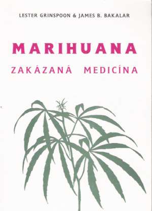 Marihuana - zakázaná medicína - Grinspoon Lester, Bakalar James B.