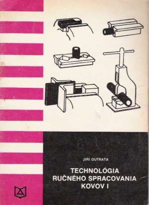 Technológia ručného spracovania kovov I. - Outrata Jiří