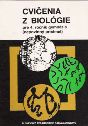 CVIČENIA Z BIOLÓGIE PRE 4. ROČNÍK GYMNÁZIA - Kolektív autorov
