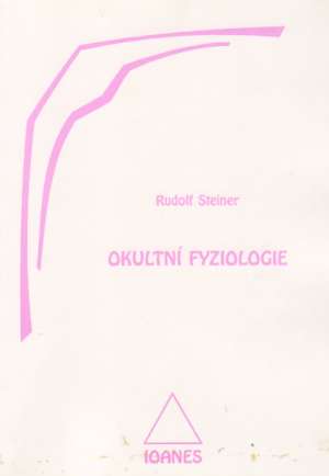 OKULTNÍ FYZIOLOGIE - Steiner R.