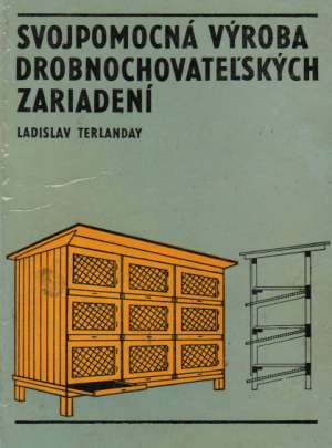 Svojpomocná výroba drobnochovateľských zariadení - Terlanday Ladislav