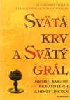 Baigent M. a kolektív - Svätá krv a svätý grál