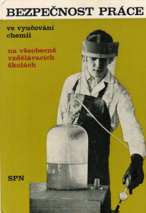 BEZPEČNOST PRÁCE VE VYUČOVÁNÍ CHEMII - Knor L. a kol.