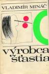 Mináč Vladimír - Výrobca šťastia