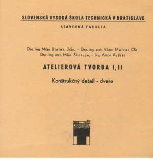 ATELIEROVÁ TVORBA I., II. - KONŠTRUKČNÝ DETAIL - Bielek Milan a kolektív