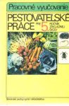 Milec Andrej a kolektív - Pestovateľské práce pre 5. ročník základnej školy
