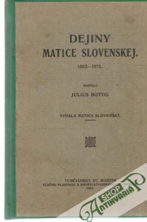 Dejiny Matice Slovenskej - Botto Julius