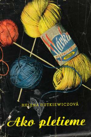 AKO PLETIEME - Dutkiewiczová H.