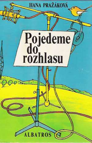POJEDEME DO ROZHLASU - Pražáková Hana