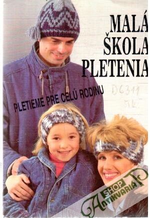 Malá škola pletenia - Pletieme pre celú rodinu - Dudášová V., Vančo M.