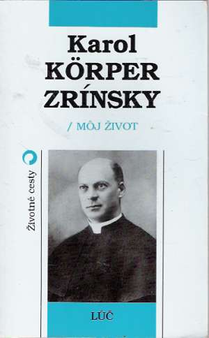 Môj život - Korper - Zrínsky Karol