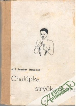 Chalúpka strýčka Toma - Beecher- Stoweová H. E.