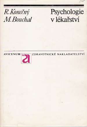 PSYCHOLOGIE V LÉKAŘSTVÍ - Konečný R., Bouchal M.