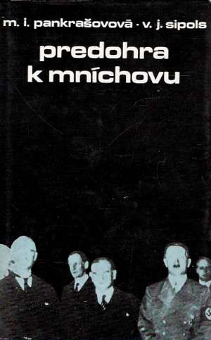 PREDOHRA K MNÍCHOVU - Pankrašovová/ Sipols