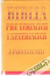 Jaroslavskij Jemeljan - Biblia pre veriacich a neveriacich